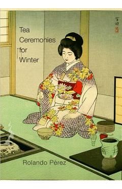 Poza produsului Tea Ceremonies for Winter - Rolando Pérez