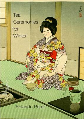Tea Ceremonies for Winter - Rolando Pérez