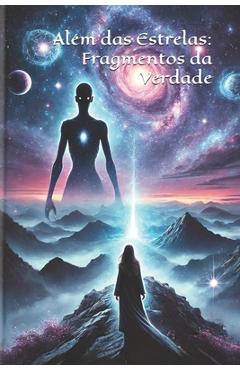Coperta cărții 'Além das Estrelas: Fragmentos da Verdade - Malu Fernandes Sanchez'