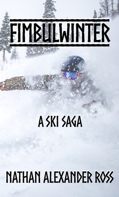 Fimbulwinter: A Ski Saga - Nathan Alexander Ross