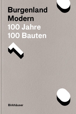 Burgenland Modern: 100 Jahre, 100 Bauten - Johann Gallis