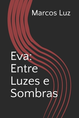 Eva: Entre Luzes e Sombras - Marcos Luz