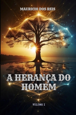 A Herança Do Homem: O Começo de Tudo - Mauricio Dos Reis