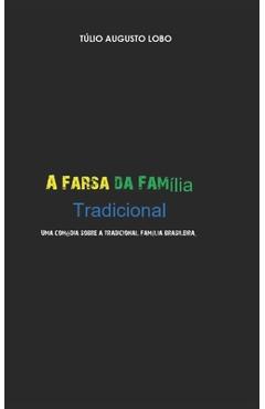 Poza produsului A Farsa Da Família Tradicional - Fabiana Sotini
