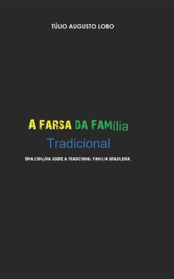 A Farsa Da Família Tradicional - Fabiana Sotini