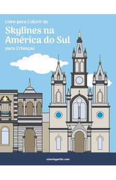 Coperta cărții 'Livro para Colorir de Skylines na América do Sul para Crianças - Nick Snels'