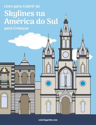 Livro para Colorir de Skylines na América do Sul para Crianças - Nick Snels