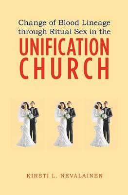 Change of Blood Lineage through Ritual Sex in the Unification Church - Kirsti L. Nevalainen
