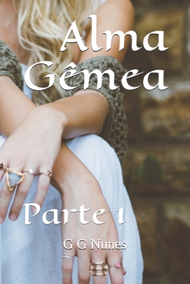 Alma Gêmea: Parte 1 - G. G. Nunes