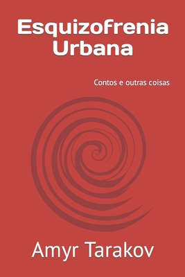 Esquizofrenia Urbana - Amyr Tarakov