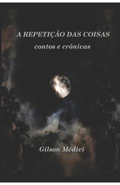 Poza produsului A Repetição das Coisas: contos e crônicas - Gílson Médici