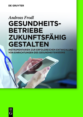 Gesundheitsbetriebe zukunftsfähig gestalten - Andreas Frodl