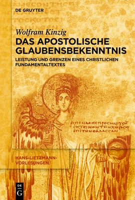 Das Apostolische Glaubensbekenntnis: Leistung Und Grenzen Eines Christlichen Fundamentaltextes - Wolfram Kinzig