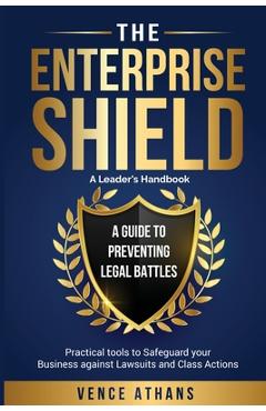 Coperta cărții 'The Enterprise Shield - A Guide to Preventing Legal Battles - Nakel Nikiema (vence Athans)'