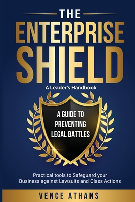 The Enterprise Shield - A Guide to Preventing Legal Battles - Nakel Nikiema (vence Athans)