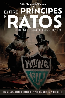 Entre príncipes e ratos: No reino de Paulo Cesar Pedruco - Edgard Steffen Junior