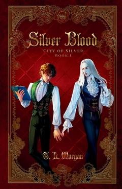 Coperta cărții 'Silver Blood - T. L. Morgan'