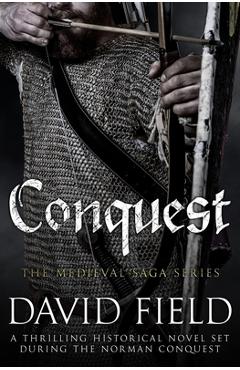 Conquest: A thrilling historical novel set during the Norman Conquest - David Field