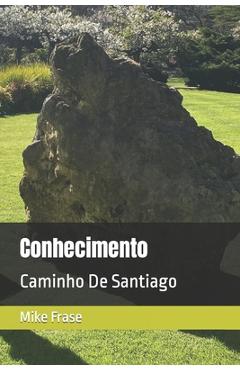 Poza produsului Conhecimento: Caminho De Santiago - Mike Frase
