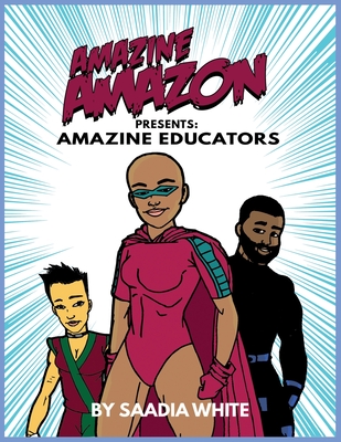 Amazine Amazon presents Amazine Educators: Amazine Educators - Saadia White