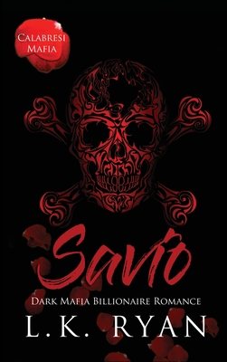 Savio: An Age Gap Arranged Marriage Dark Mafia Billionaire Romance - L. K. Ryan