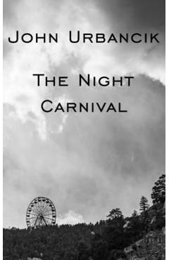 Coperta cărții 'The Night Carnival - John Urbancik'