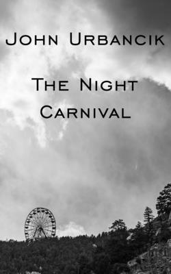 The Night Carnival - John Urbancik