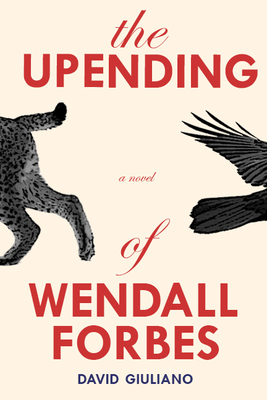The Upending of Wendall Forbes - David Giuliano