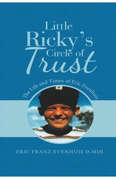 Coperta cărții 'Little Ricky's Circle of Trust: The Life and Times of Eric Evenhuis - Eric Evenhuis'