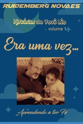 Era uma Vez: Histórias do Vovô Léo - Ruidemberg Novaes