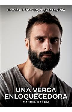 Coperta cărții 'Una Verga Enloquecedora: Historias Eróticas Gay de Sexo Explicito - Manuel García'
