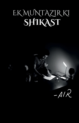 Ek Muntazir KI Shikast: The Defeat of One Who Waits. -