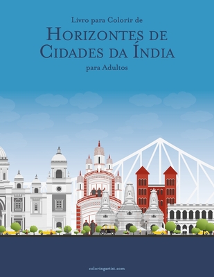 Livro para Colorir de Horizontes de Cidades da Índia para Adultos - Nick Snels