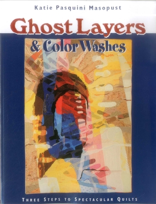 Ghost Layers & Color Washes - Katie Pasquini-masopust
