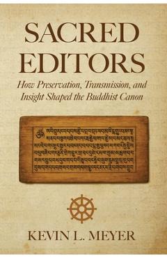 Coperta cărții 'Sacred Editors: How Preservation, Transmission, and Insight Shaped the Buddhist Canon - Kevin Meyer'