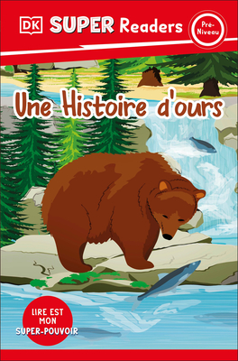 DK Super Readers Pre-Level French Translation a Bear's Tale - Une Histoire d'Ours -