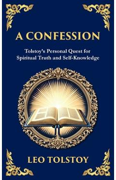 Poza produsului A Confession: A Journey Through Doubt, Faith, and the Search for Meaning (Deluxe Hardbound Edition) - Leo Tolstoy