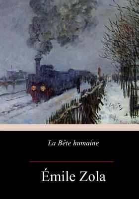 La Bête humaine - Emile Zola