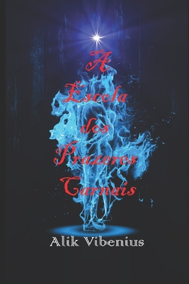 A Escola dos Prazeres Carnais - Alik Vibenius