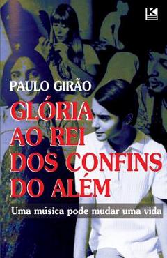 Coperta cărții 'Glória ao Rei dos Confins do Além - Paulo Girao'