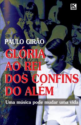 Glória ao Rei dos Confins do Além - Paulo Girao