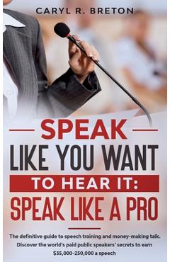 Coperta cărții 'Speak Like A Pro - Caryl R. Breton'