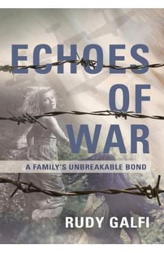 Coperta cărții 'Echoes of War: A Family's Unbreakable Bond - Rudy Galfi'