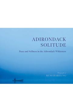 Poza produsului Adirondack Solitude: Peace and Stillness in the Adirondack Wilderness - Russ Hartung