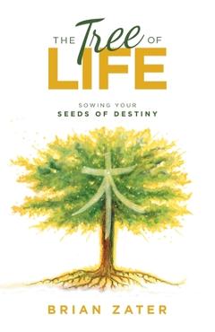 Poza produsului The Tree of Life: Sowing Your Seeds of Destiny - Brian Zater