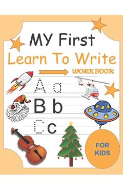 Coperta cărții 'My First Learn To Write Workbook: Alphabet Letter Tracing and Handwriting Book for Kids and Preschoolers - Abk'