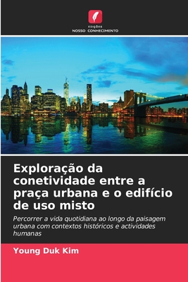Exploração da conetividade entre a praça urbana e o edifício de uso misto - Young Duk Kim