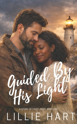 Coperta cărții 'Guided By His Light An Inspirational Christian Romance: A Story of Faith, Hope, and Love - Lillie Hart'