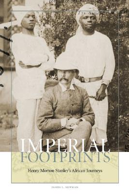 Imperial Footprints: Henry Morton Stanley's African Journeys - James L. Newman