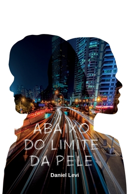 Abaixo do Limite da Pele - Daniel Levi